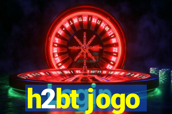 h2bt jogo